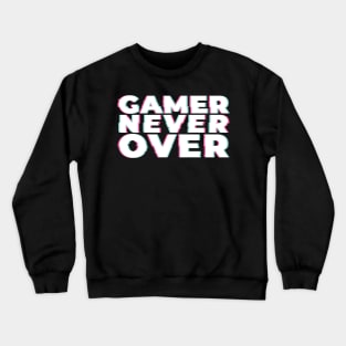 Gamer never over Crewneck Sweatshirt